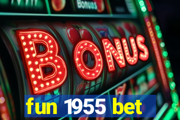 fun 1955 bet